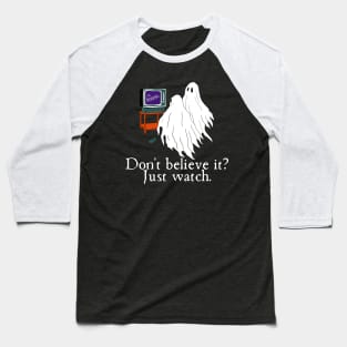 Paranormal Don't Believe It Just Watch (Ghosts) Baseball T-Shirt